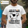 I Want To Live On An Animal Farm Not In George Orwell S Allegory About A Tyrannical Ruler Cow T Shirt