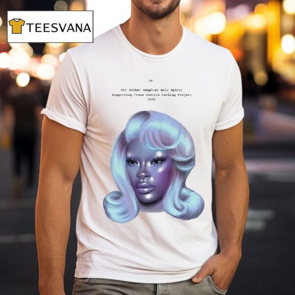 Jt X For Mother Daughter Holy Spirit Supporting Trans Justice Funding Project Pride T Shirt