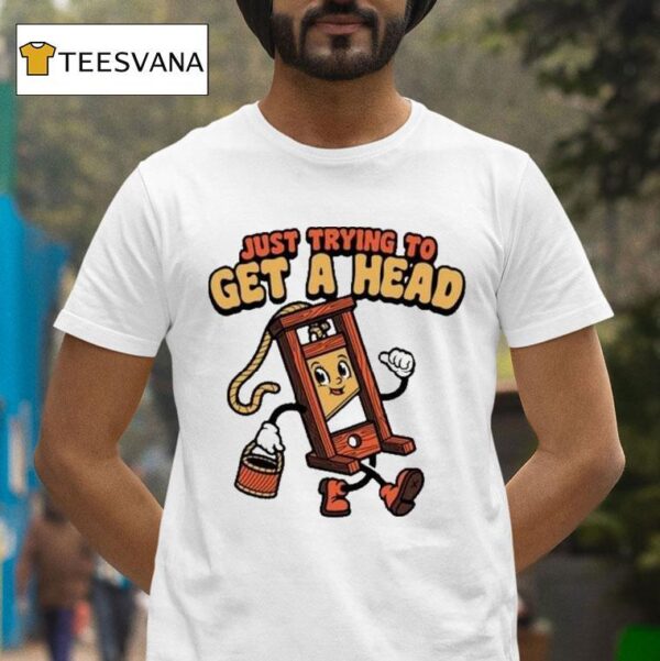 Just Trying To Get A Head Harebrained A Chicago Company T Shirt