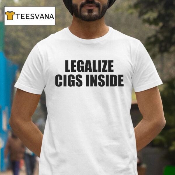 Legalize Cigs Inside T Shirt