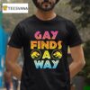 Lgbt Finds A Way T Shirt