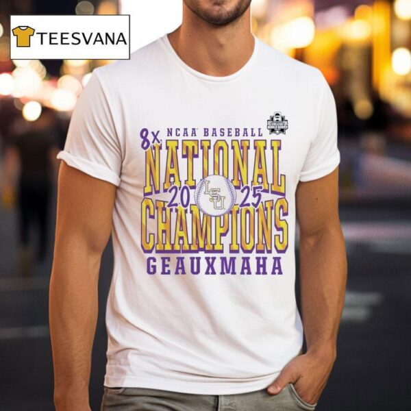 Lsu Tigers X Ncaa Baseball National Champions Geauxmaha T Shirt