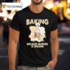 Making Cookie Baking Because Murder Is Wrong T Shirt
