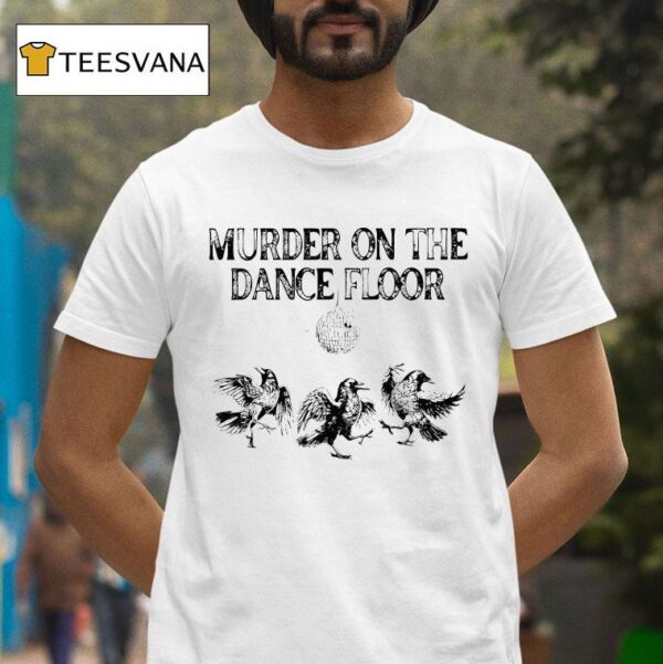 Murder On The Dance Floor Crows Dancing Disco T Shirt