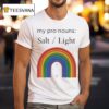 My Pronouns Salt And Light Rainbow T Shirt