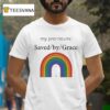 My Pronouns Saved By Grace Rainbow T Shirt