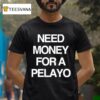 Need Money For A Pelayo T Shirt