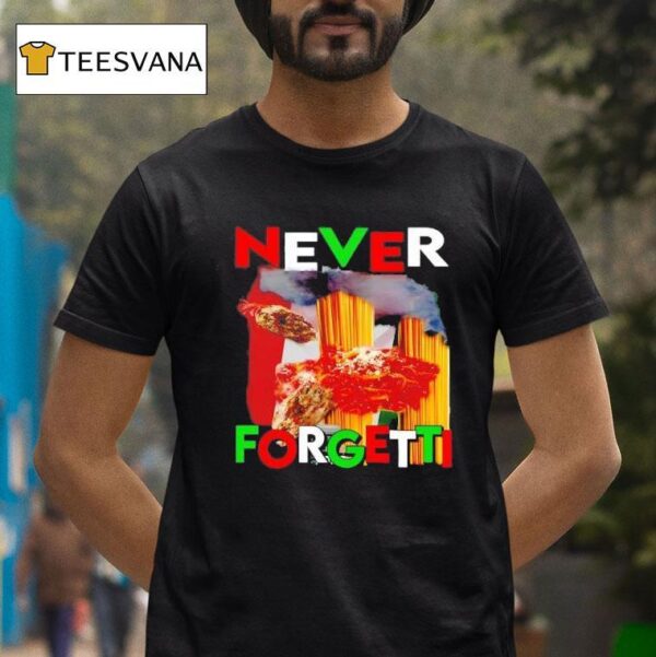 Never Forgetti T Shirt