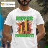 Never Forghetti Spaghetti Pasta T Shirt