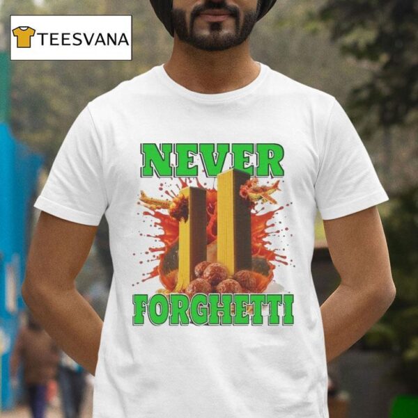 Never Forghetti Spaghetti Pasta T Shirt