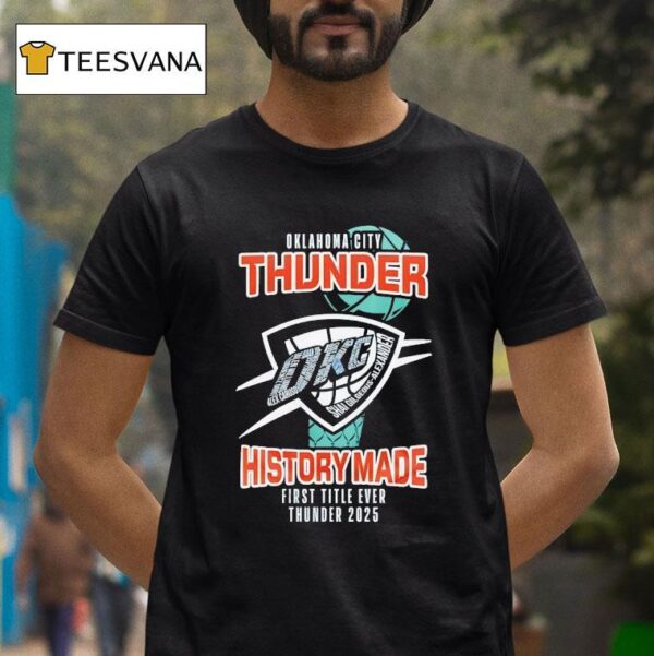 Oklahoma City Thunder History Made First Title Ever Thunder T Shirt