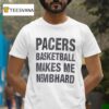 Pacers Basketball Makes Me Nembhard T Shirt