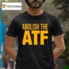 Paul Bedard Abolish The Atf T Shirt