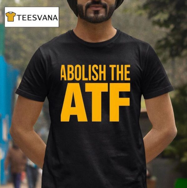 Paul Bedard Abolish The Atf T Shirt