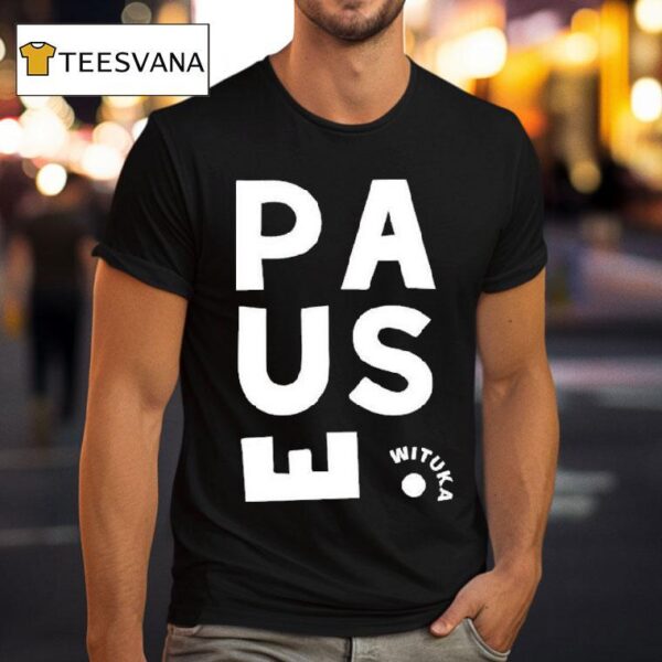 Pause Wituka T Shirt