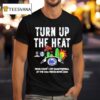 Penn State Nittany Lions Turn Up The Heat College Football Playoff Vrbo Fiesta Bowl Ncaa Bowl Games T Shirt
