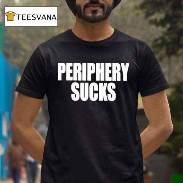 Periphery Sucks T Shirt