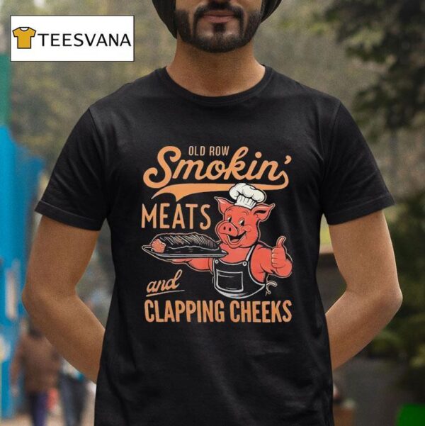 Pig Chef Old Row Smokin Meats And Clapping Cheeks T Shirt