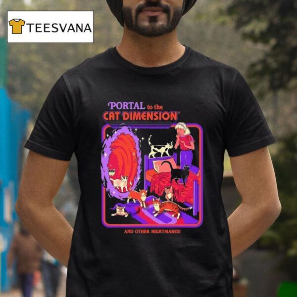 Portal To The Cat Dimension And Other Nightmares T Shirt