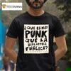 Que Es Mas Punk Que La Biblioteca Publica T Shirt