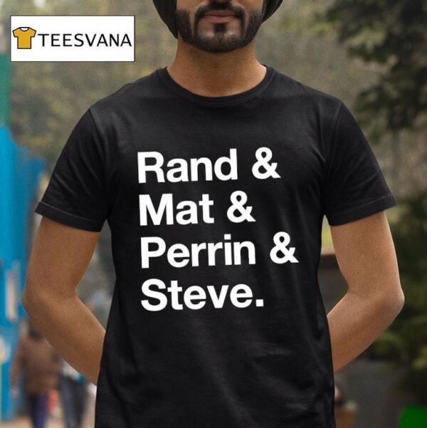 Rand And Mat And Perrin And Steve T Shirt