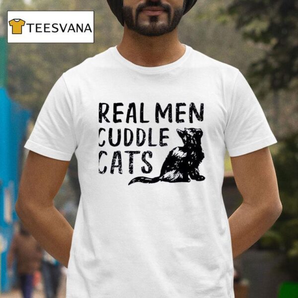 Real Men Cuddle Cats T Shirt