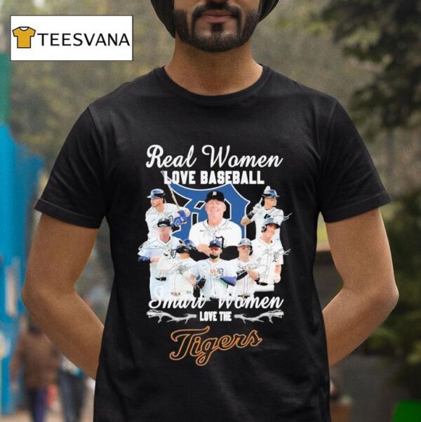 Real Women Love Baseball Smart Women Love The Detroit Tigers Signatures T Shirt