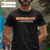 Remigrate The Intifada T Shirt