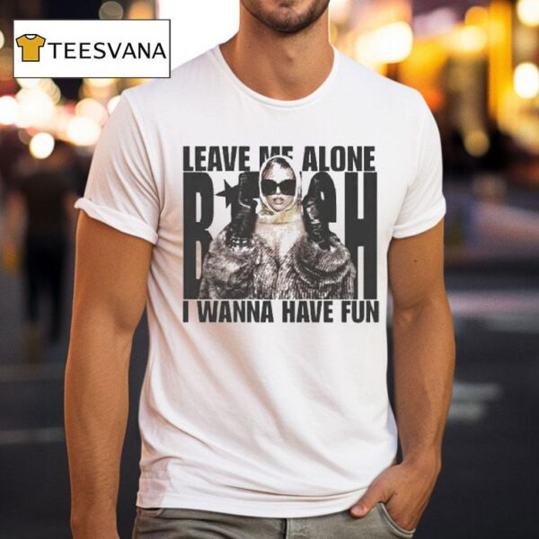 Renee Rapp Leave Me Alone Bitch I Wanna Have Fun T Shirt