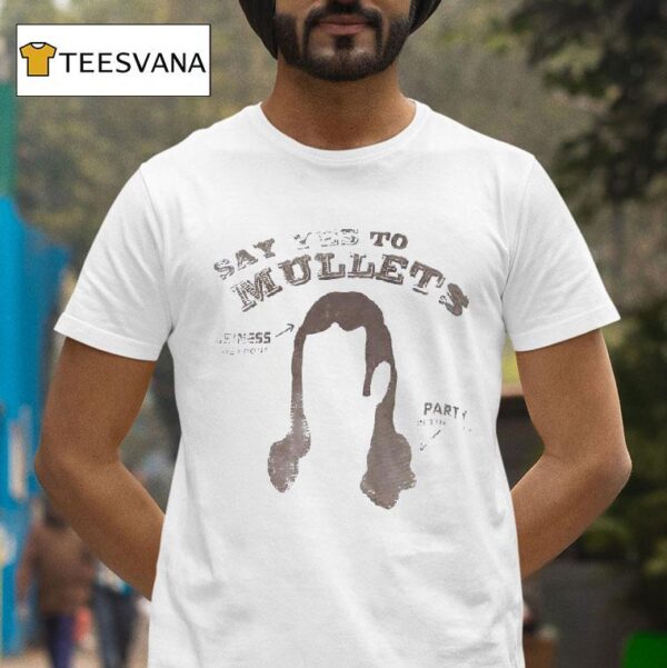 Say Yes To Millets Business In The Front Party In The Back T Shirt