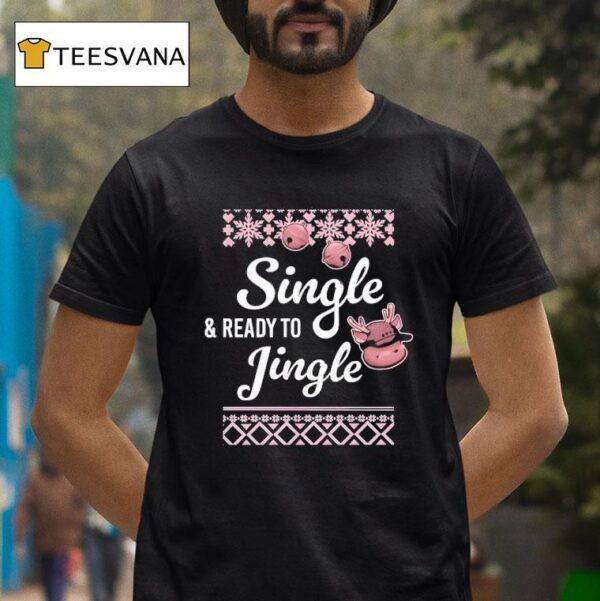 Single And Ready To Jingle T Shirt