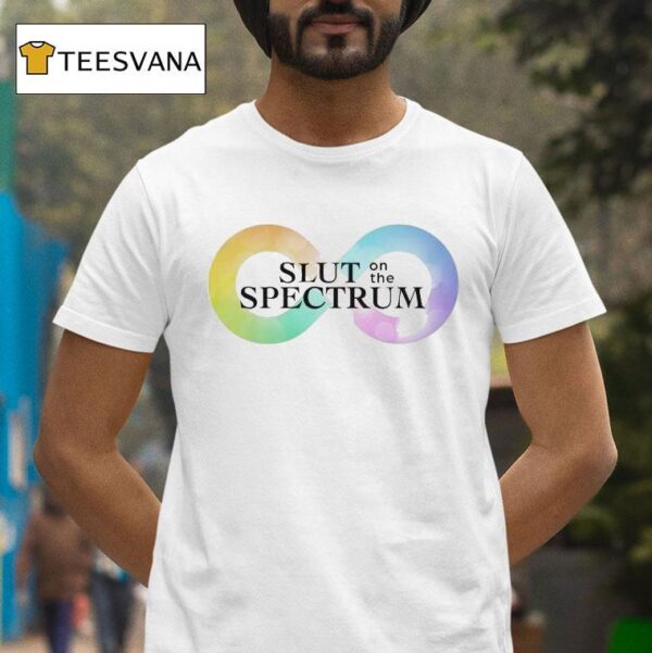Slut On The Spectrum T Shirt
