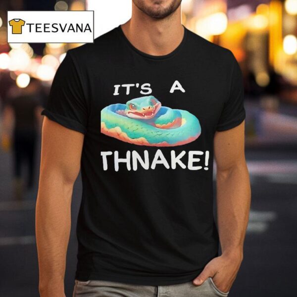 Snake It S A Thnake T Shirt