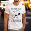 Snoopy I M Not Old I Just Need Some Wd And A Little Duct Tape T Shirt