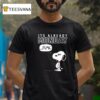 Snoopy It S Already Monday Fuck T Shirt