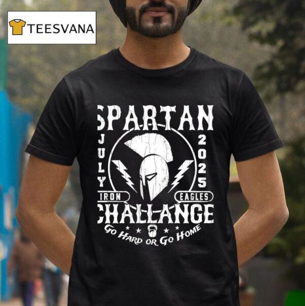 Spartan July Iron Eagles Challenge Go Hard Or Go Home T Shirt