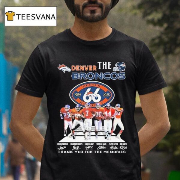 Steve Atwater Shannon Sharpe John Elway Terrell Davis Floyd Little Rod Smith The Denver Broncos Years Signature Thank You For The Memories T Shirt