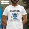 Stitch There S A Good Chance The Thoughts In My Head Will Exit My Mouth Don T Say I Didn T Warn You T Shirt