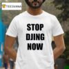 Stop Djing Now T Shirt