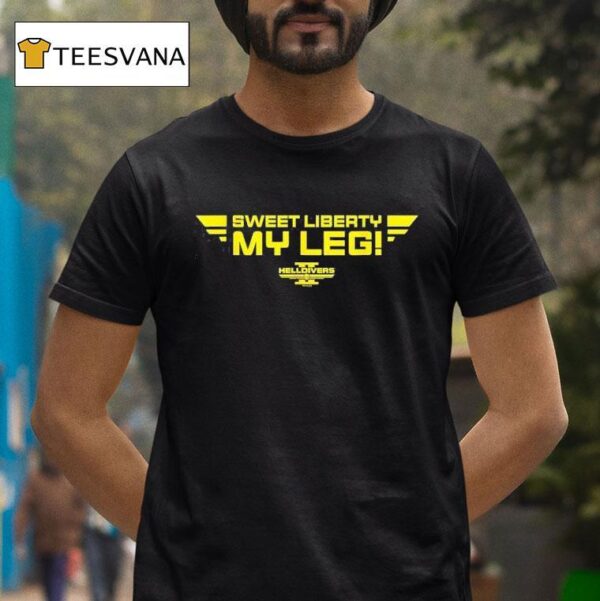 Sweet Liberty My Leg T Shirt