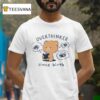 Teddy Overthinker Since Birth T Shirt