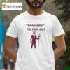 Texas Bout To Find Out Arizona State Sun Devils T Shirt