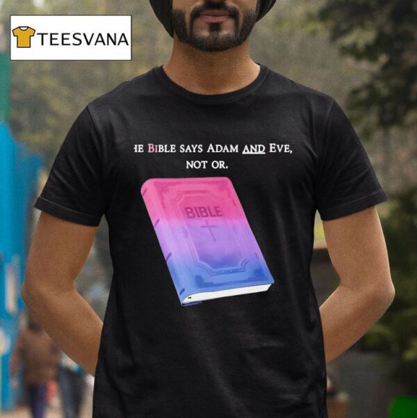 The Bible Says Adam And Eve Not Or Bible T Shirt