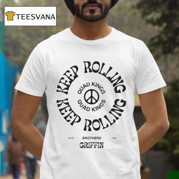 The Griffin Brothers Quad Kings Keep Rolling T Shirt