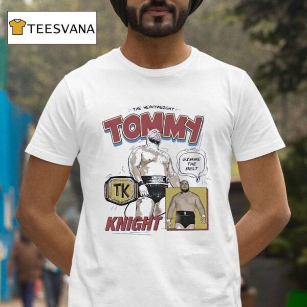 The Heavweight Tommy Gimme The Belt Knight Cartoon T Shirt