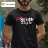 The Shreddy Lyfe T Shirt