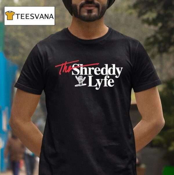 The Shreddy Lyfe T Shirt