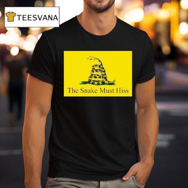 The Snake Must Hiss Don T Tread On Me Gadsden T Shirt