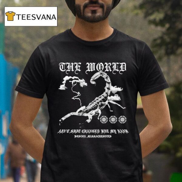 The World Ain T Shit Changed The My Rank Boston Massachusetts Scorpion T Shirt