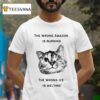 The Wrong Amazon Is Burning The Wrong Ice Is Melting Ca T Shirt